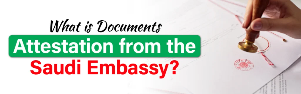 Saudi Embassy Documents Attestation Services
